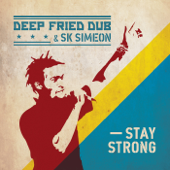 Stay Strong - Deep Fried Dub & SK Simeon