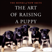 Monks of New Skete - The Art of Raising a Puppy: The Monks of New Skete artwork