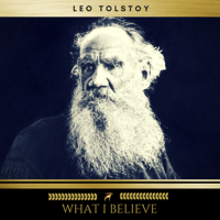 Leo Tolstoy & Golden Deer Classics - What I Believe artwork