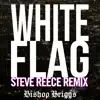 White Flag (Steve Reece Remix) - Single album lyrics, reviews, download