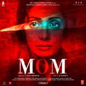 Mom (Tamil) [Original Motion Picture Soundtrack] - A. R. Rahman