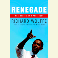 Richard Wolffe - Renegade: The Making of a President (Unabridged) artwork