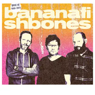 Best of 1998-2013 - Bananafishbones