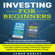 James Harley - Investing for Beginners: Covering all aspects of investing including real-estate and stock market investing (Unabridged)