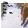 Ein kurzes für immer.