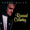 Raised on Country - Kenny Walsh
