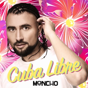 Moncho - Cuba Libre - 排舞 音乐