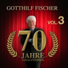 70 Jahre Tonaufnahmen, Vol. 3 - Gotthilf Fischer
