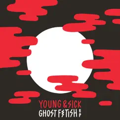 Ghost Fetish - EP by Young & Sick album reviews, ratings, credits