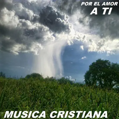 Por El Amor A Ti - Música Cristiana