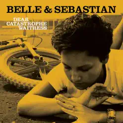 Dear Catastrophe Waitress - Belle and Sebastian