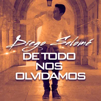 De Todo Nos Olvidamos - Single - Diego Salomé
