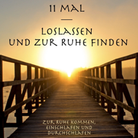 Patrick Lynen - 11mal Loslassen und zur Ruhe finden: Zur Ruhe kommen, einschlafen und durchschlafen artwork