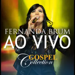 Fernanda Brum - Gospel Collection (Ao Vivo) - Fernanda Brum