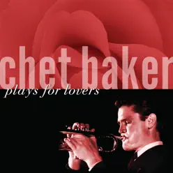 Chet Baker Plays for Lovers - Chet Baker