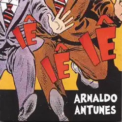 Iê Iê Iê - Arnaldo Antunes