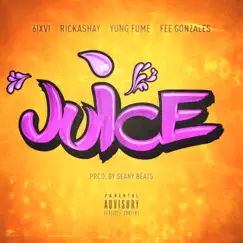 Juice (feat. Yung Fume, Rickashay & Fee Gonzales) - Single by 6IXVI album reviews, ratings, credits