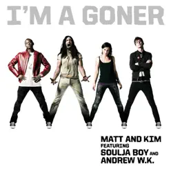 I'm a Goner (feat. Soulja Boy & Andrew W.K.) - Single - Matt & Kim