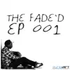 The Fade'd EP 001 album lyrics, reviews, download