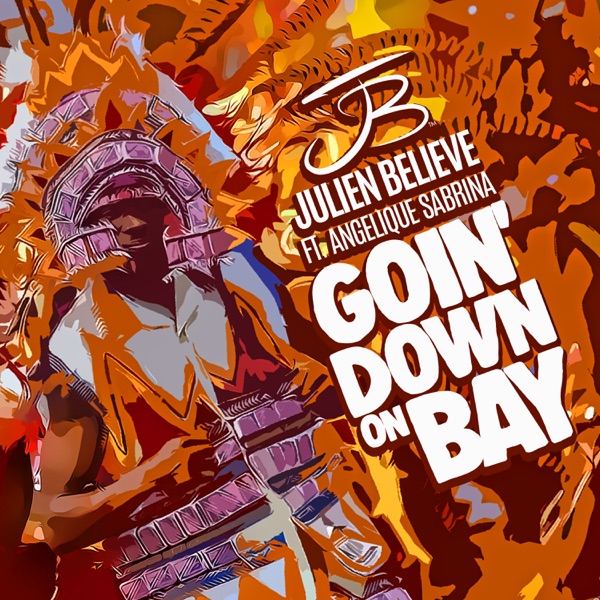 Julien Believe - Goin' Down on Bay (feat. Angelique Sabrina)
