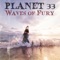 Waves of Fury - Planet 33 lyrics