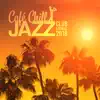 Café Chill Jazz: Club Lounge 2018, Opening Party, 31 Best Selection, After Hour Relaxation album lyrics, reviews, download