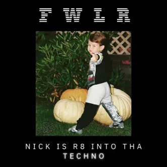 Nick Is R8 into tha Techno - EP by FWLR album reviews, ratings, credits