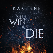 You Win or You Die - Karliene