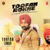 Toofan Rokne (From "Toofan Singh") - Single album lyrics, reviews, download