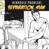 Henhouse Prowlers - Separation Man