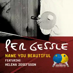 Name You Beautiful (Official Song - World Table Tennis Championship 2018) [feat. Helene Josefsson] - Single - Per Gessle