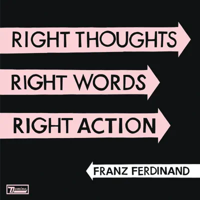 Right Thoughts, Right Words, Right Action (Deluxe) - Franz Ferdinand
