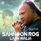 Sahnoon Rog Laan Walia - Bally Sagoo & Nusrat Fateh Ali Khan lyrics