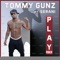 Play [SkennyBeatz Remix] (feat. Serani) - Tommy Gunz lyrics