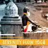 Serenity Flow Yoga: Stress Relieve Exercises, Calm Ambient, Settle Your Mental Health, Improve Illness Resistance, Inner Peace album lyrics, reviews, download