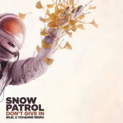 Don't Give In (Bilel & Yohanne Remix) - Single - Snow Patrol