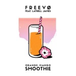 Freevø - Orange Mango Smoothie (feat. Latrell James)