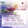 The Far East - The Most Beautiful Chinese Instrumental Music, Journey for Deep & Pure Relaxation album lyrics, reviews, download
