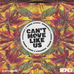 Can't Move Like Us - Single by Essentials & Robbie Mendez album reviews, ratings, credits