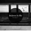 Believe in Me - Single album lyrics, reviews, download