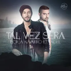 Tal Vez Será (feat. Jadel) - Single - Borja Navarro Tal Vez Será (feat. Jadel) - Single - Borja Navarro