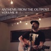 Anthems from the Outpost, Vol. 2