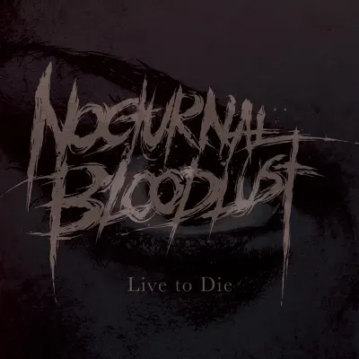Live to Die - Single - Nocturnal Bloodlust