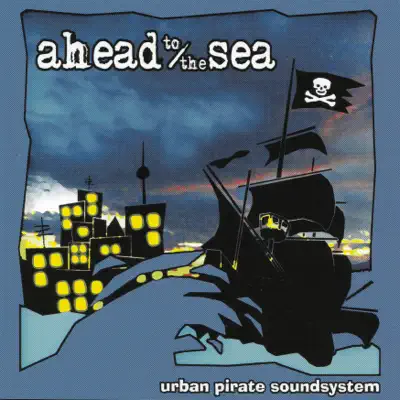 Urban Pirate Soundsystem - Ahead to the Sea