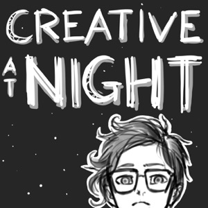 Creative at Night Podcast Intro