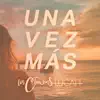 Una Vez Más - Single album lyrics, reviews, download