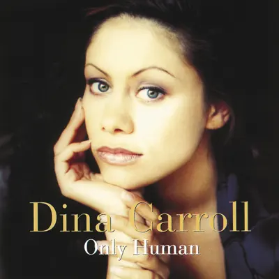 Only Human - Dina Carroll Only Human - Dina Carroll