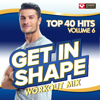 Get In Shape Workout Mix - Top 40 Hits Vol. 6 (60 Min Non-Stop Workout Mix) [128-132 BPM] - Power Music Workout