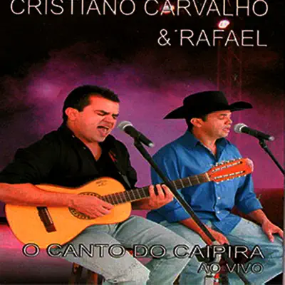 Canto do Caipira (Ao Vivo) - Cristiano Carvalho e Rafael