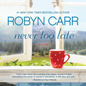Never Too Late - Robyn Carr Cover Art